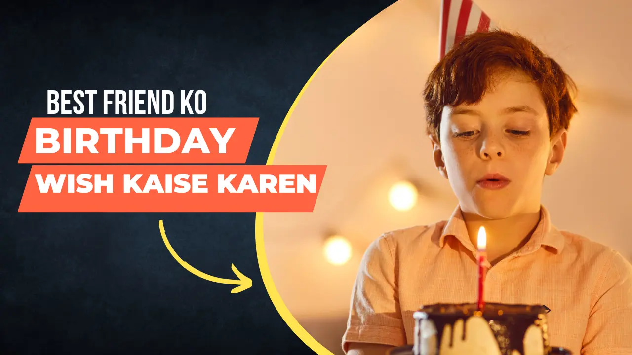 Best Friend Ko Birthday Wish Kaise Karen