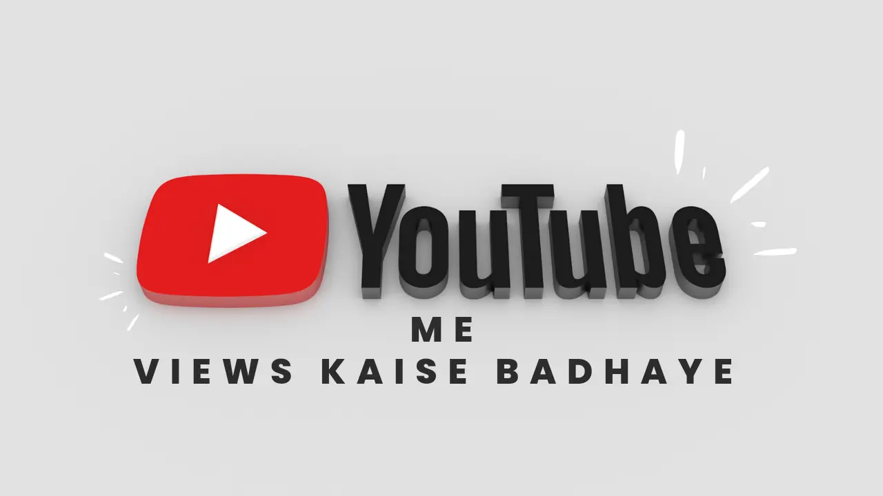 Youtube Me Views Kaise Badhaye